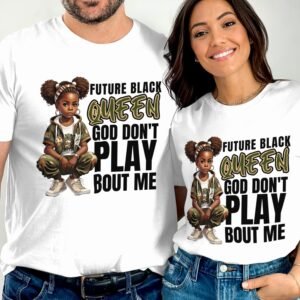 Future Black Queen T-Shirt Digital Download God Don't Play Bout Me Inspiring Black Girl Art Empowering Statement Print